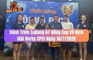 Hành Trình SaBong 67 Nâng Cup Vô Địch Giải Derby CPC1 Ngày 10/7/2025
