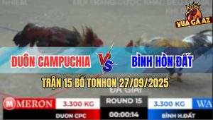 Trận 15 Bồ TonHon 27/09/2025 - Anh Đuôn Campuchia Gặp Anh Bình Hòn Đất
