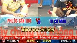 Trận 15 CPC5 22/11/2025 - Gà Úa Anh Tư Đâm Úa Anh Phước Ói Đen Đầu