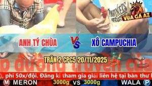 Trận 2 CPC5 20/11/2025 - Úa Cọp Anh Tý Chùa Đâm Gà Bướm Ói Tiền