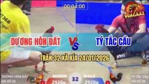 Trận 32 Xà Xía 24/1/2026 - Điều Mồng Lá Má Mồng Dâu Đâm Đâu Trúng Đó