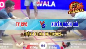 Trận 4 Xà Xía 18/01/2026